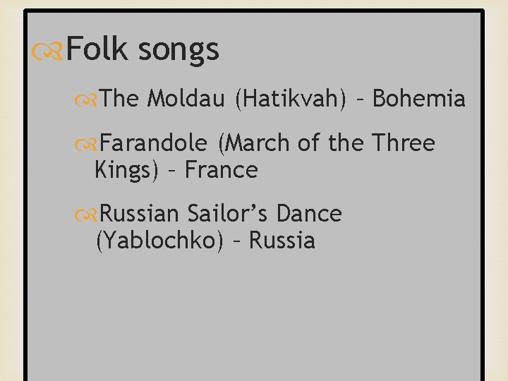  Folk songs The Moldau (Hatikvah) – Bohemia Farandole (March of the Three Kings)