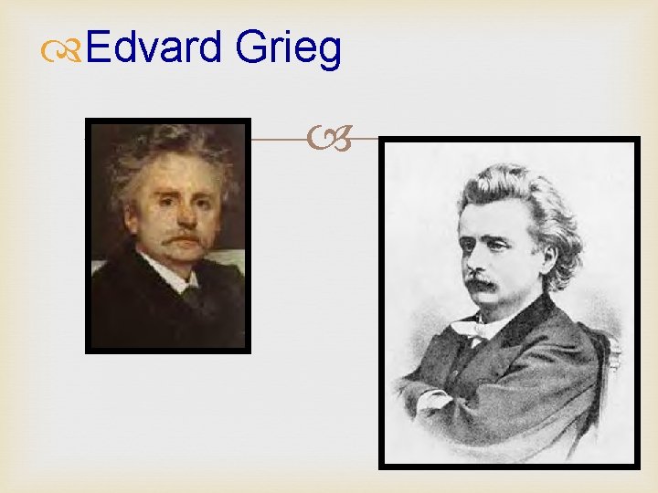  Edvard Grieg 