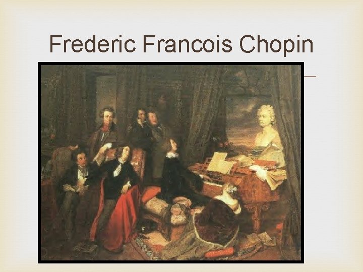 Frederic Francois Chopin 