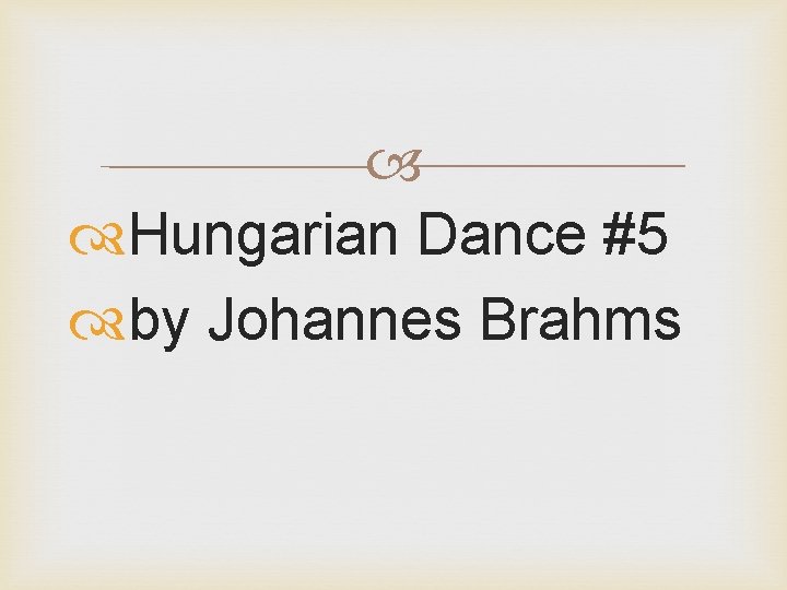  Hungarian Dance #5 by Johannes Brahms 