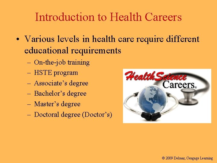 Introduction to Health Careers • Various levels in health care require different educational requirements