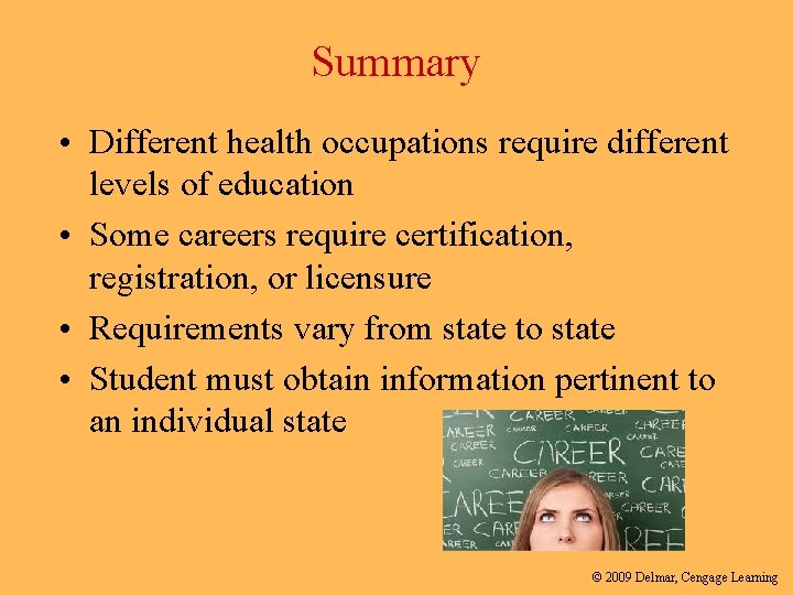 Summary • Different health occupations require different levels of education • Some careers require