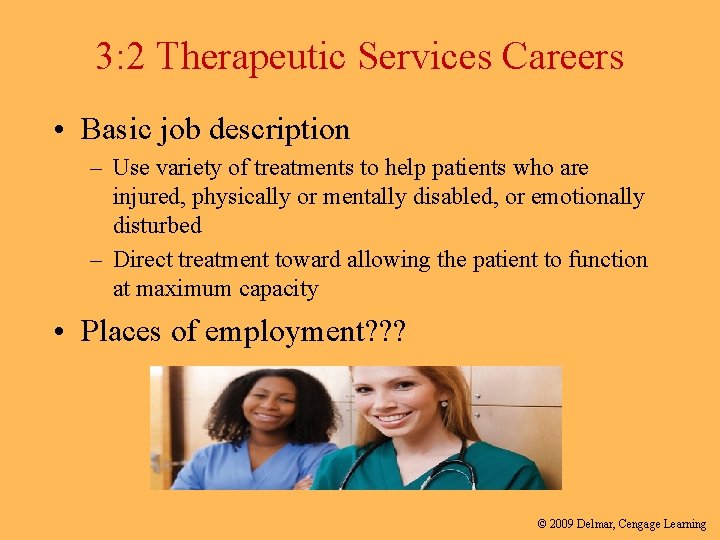 3: 2 Therapeutic Services Careers • Basic job description – Use variety of treatments