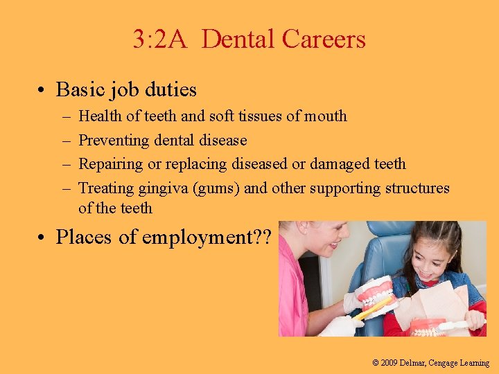 3: 2 A Dental Careers • Basic job duties – – Health of teeth