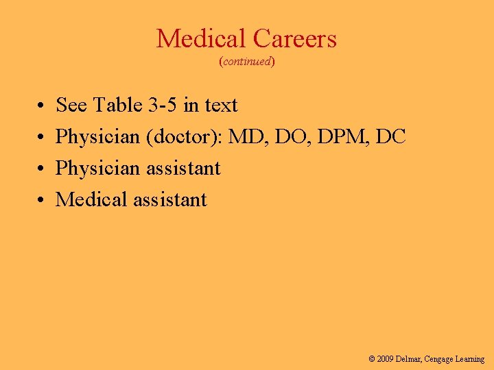 Medical Careers (continued) • • See Table 3 -5 in text Physician (doctor): MD,