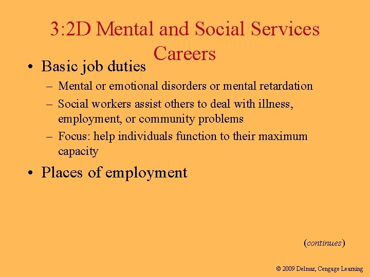 3: 2 D Mental and Social Services Careers • Basic job duties – Mental