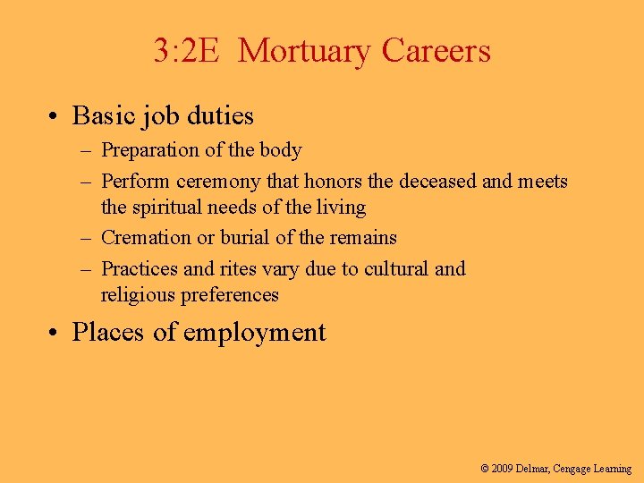 3: 2 E Mortuary Careers • Basic job duties – Preparation of the body