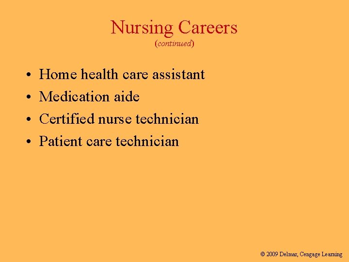 Nursing Careers (continued) • • Home health care assistant Medication aide Certified nurse technician