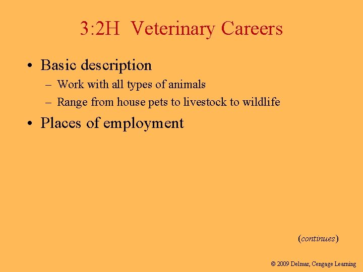 3: 2 H Veterinary Careers • Basic description – Work with all types of