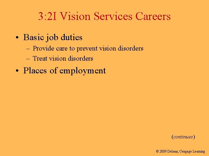 3: 2 I Vision Services Careers • Basic job duties – Provide care to