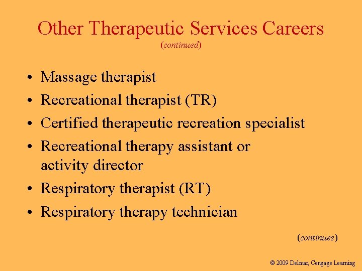 Other Therapeutic Services Careers (continued) • • Massage therapist Recreational therapist (TR) Certified therapeutic