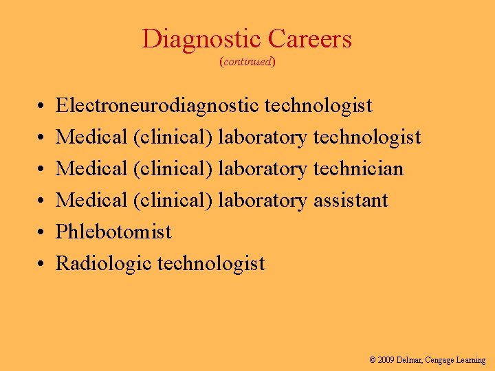 Diagnostic Careers (continued) • • • Electroneurodiagnostic technologist Medical (clinical) laboratory technician Medical (clinical)