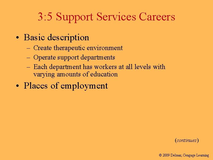 3: 5 Support Services Careers • Basic description – Create therapeutic environment – Operate