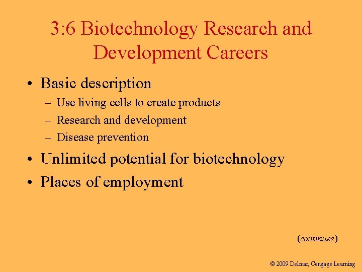 3: 6 Biotechnology Research and Development Careers • Basic description – Use living cells