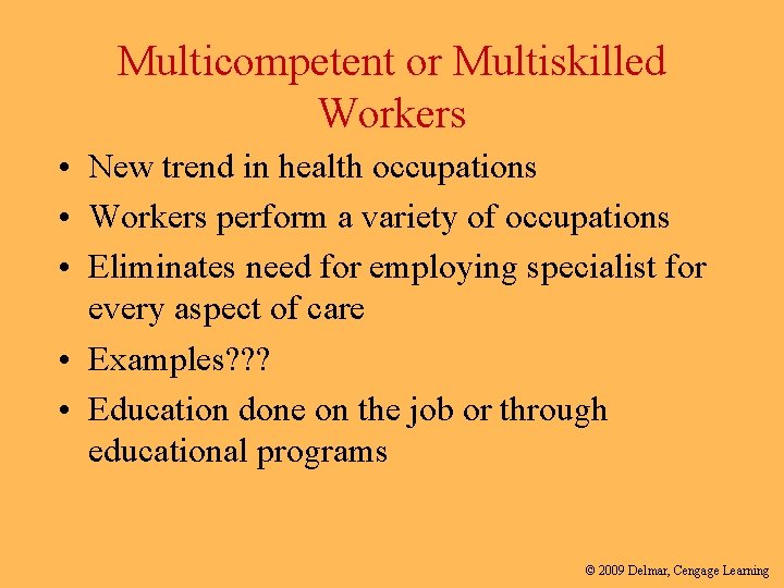 Multicompetent or Multiskilled Workers • New trend in health occupations • Workers perform a