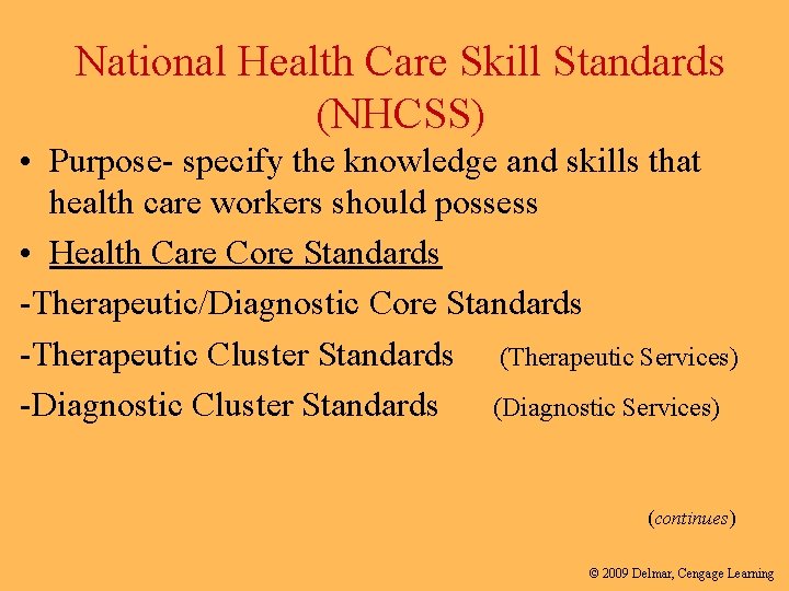 National Health Care Skill Standards (NHCSS) • Purpose- specify the knowledge and skills that