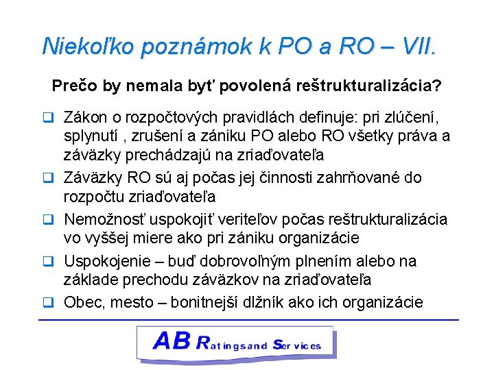 Niekoľko poznámok k PO a RO – VII. Prečo by nemala byť povolená reštrukturalizácia?