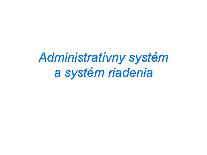 Administratívny systém a systém riadenia 
