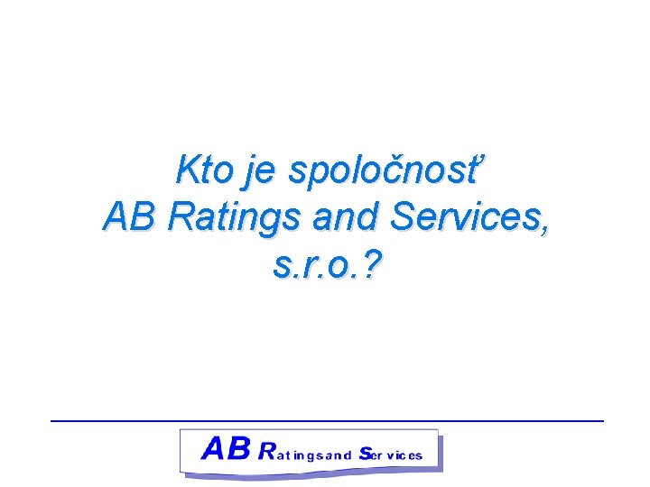 Kto je spoločnosť AB Ratings and Services, s. r. o. ? 
