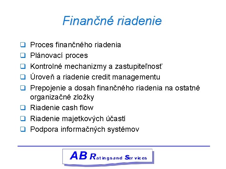 Finančné riadenie q Proces finančného riadenia q Plánovací proces q Kontrolné mechanizmy a zastupiteľnosť
