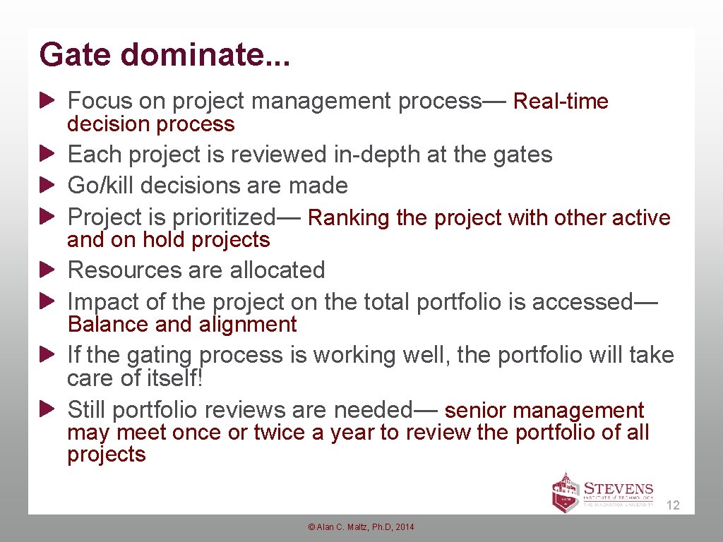 Gate dominate. . . Focus on project management process— Real-time decision process Each project