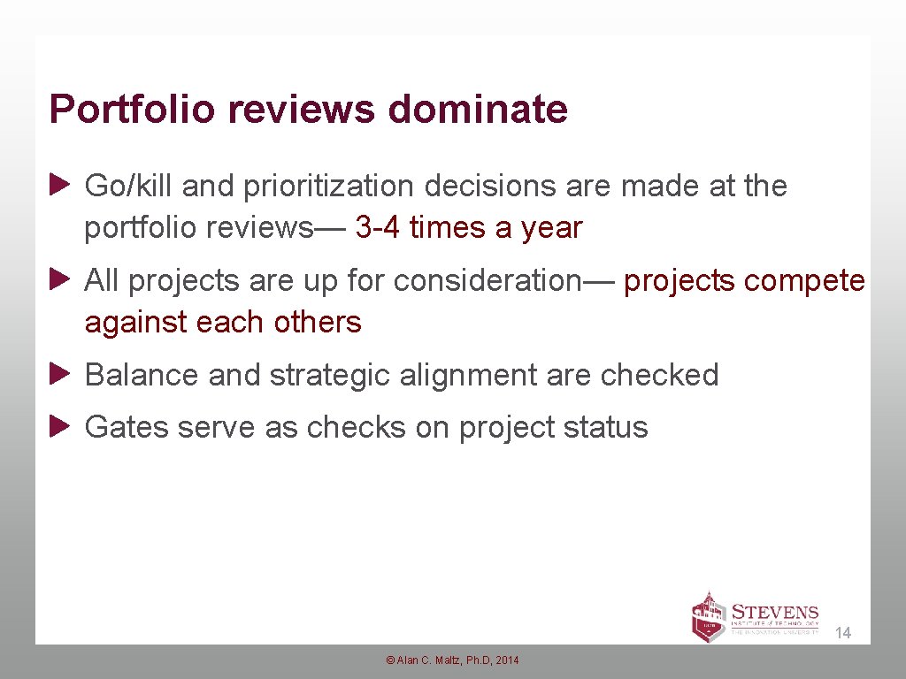 Portfolio reviews dominate Go/kill and prioritization decisions are made at the portfolio reviews— 3