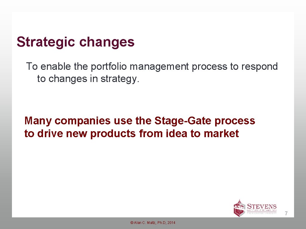 Strategic changes To enable the portfolio management process to respond to changes in strategy.