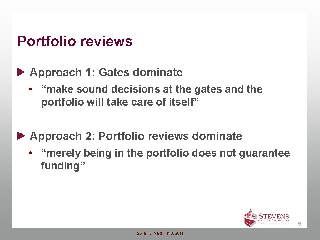 Portfolio reviews Approach 1: Gates dominate • “make sound decisions at the gates and