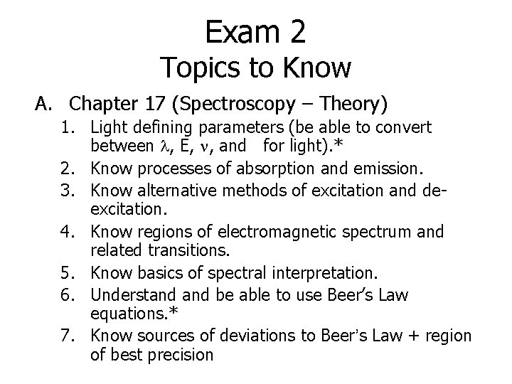 Exam 2 Topics to Know A. Chapter 17 (Spectroscopy – Theory) 1. Light defining