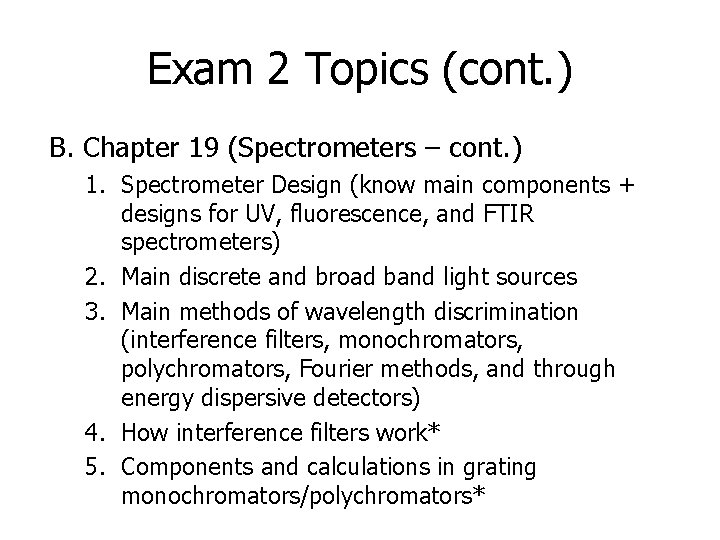 Exam 2 Topics (cont. ) B. Chapter 19 (Spectrometers – cont. ) 1. Spectrometer