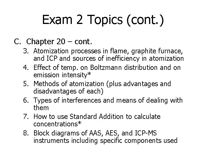 Exam 2 Topics (cont. ) C. Chapter 20 – cont. 3. Atomization processes in