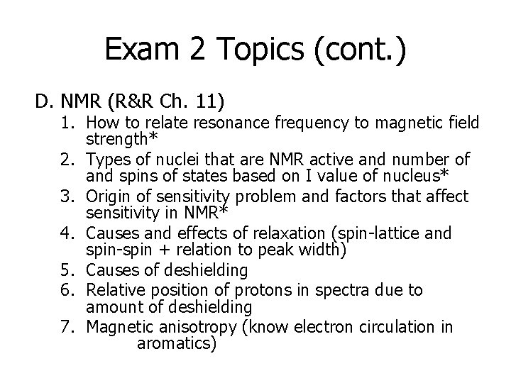 Exam 2 Topics (cont. ) D. NMR (R&R Ch. 11) 1. How to relate