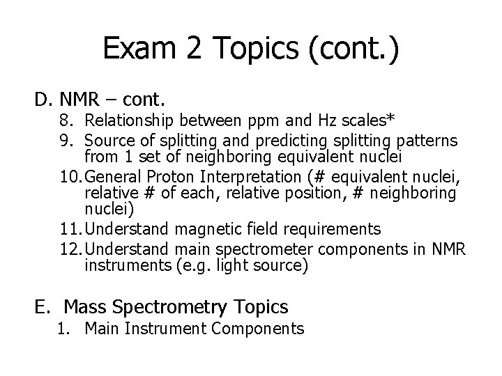 Exam 2 Topics (cont. ) D. NMR – cont. 8. Relationship between ppm and