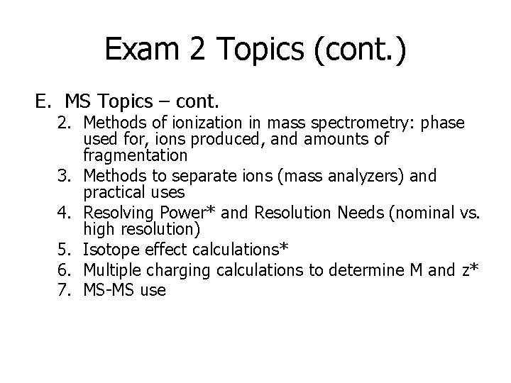 Exam 2 Topics (cont. ) E. MS Topics – cont. 2. Methods of ionization