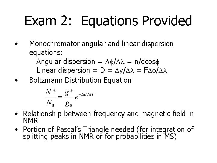 Exam 2: Equations Provided • • Monochromator angular and linear dispersion equations: Angular dispersion