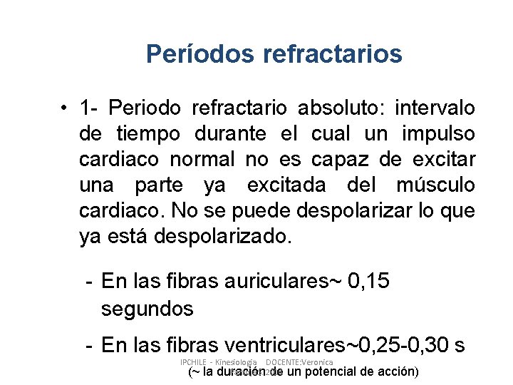 Períodos refractarios • 1 - Periodo refractario absoluto: intervalo de tiempo durante el cual
