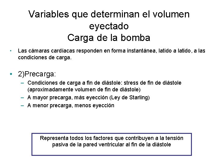 Variables que determinan el volumen eyectado Carga de la bomba • Las cámaras cardíacas