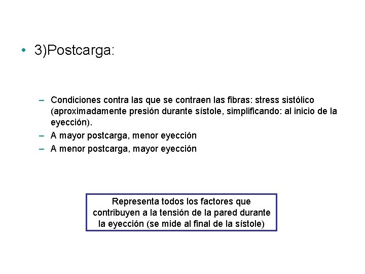  • 3)Postcarga: – Condiciones contra las que se contraen las fibras: stress sistólico