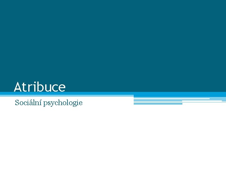 Atribuce Sociální psychologie 