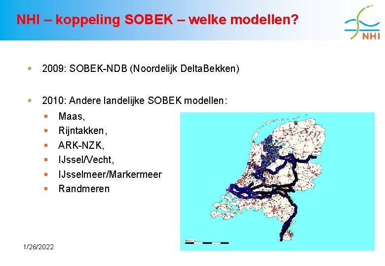 NHI – koppeling SOBEK – welke modellen? § 2009: SOBEK-NDB (Noordelijk Delta. Bekken) §