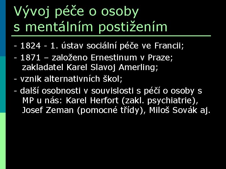 Vývoj péče o osoby s mentálním postižením - 1824 - 1. ústav sociální péče