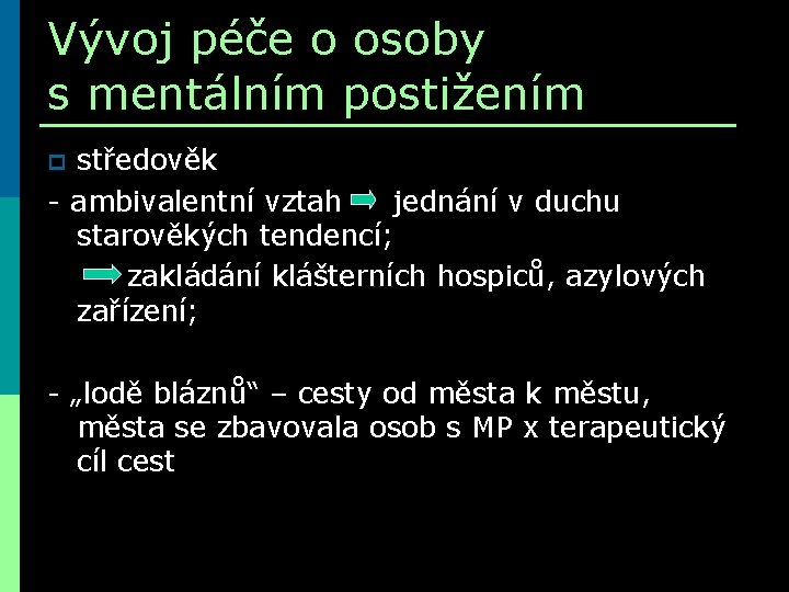 Vývoj péče o osoby s mentálním postižením středověk - ambivalentní vztah jednání v duchu