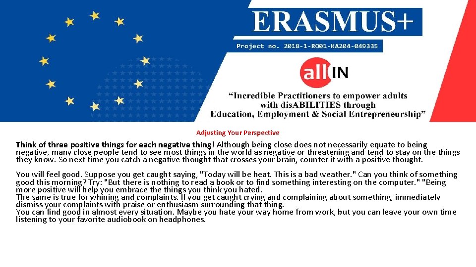 Adjusting Your Perspective Think of three positive things for each negative thing! Although being