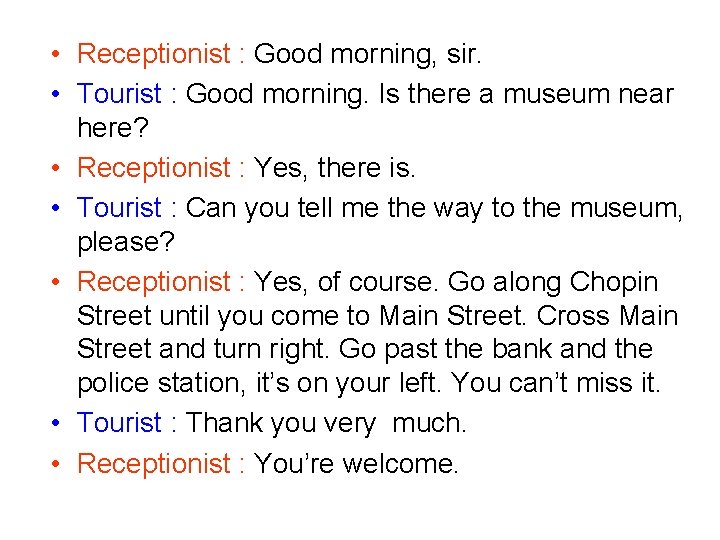 • Receptionist : Good morning, sir. • Tourist : Good morning. Is there • Receptionist : Good morning, sir. • Tourist : Good morning. Is there