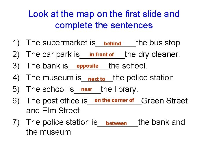 Look at the map on the first slide and complete the sentences 1) 2) Look at the map on the first slide and complete the sentences 1) 2)