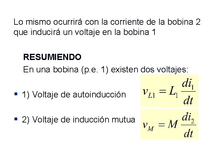 Lo mismo ocurrirá con la corriente de la bobina 2 que inducirá un voltaje