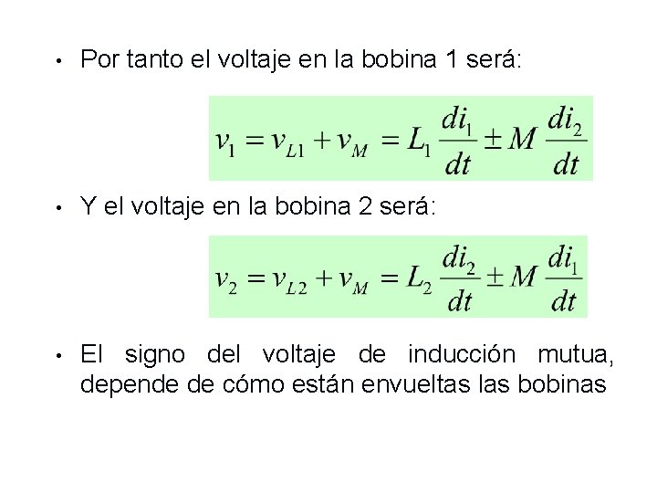  • Por tanto el voltaje en la bobina 1 será: • Y el