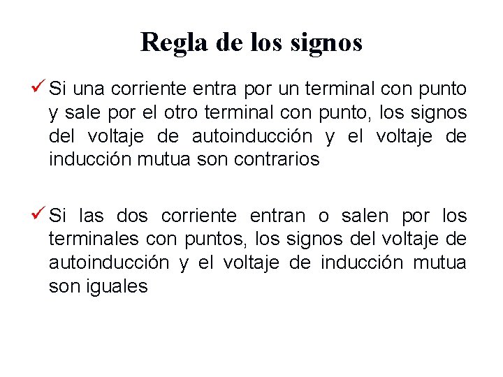 Regla de los signos ü Si una corriente entra por un terminal con punto