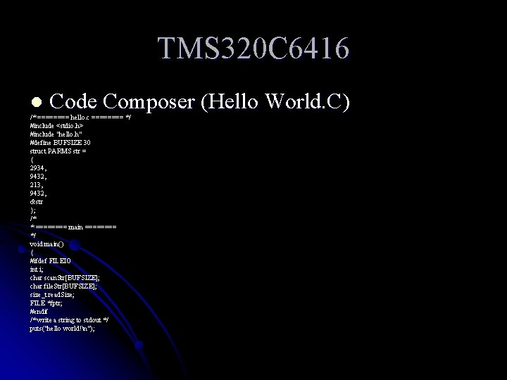 TMS 320 C 6416 l Code Composer (Hello World. C) /* ==== hello. c