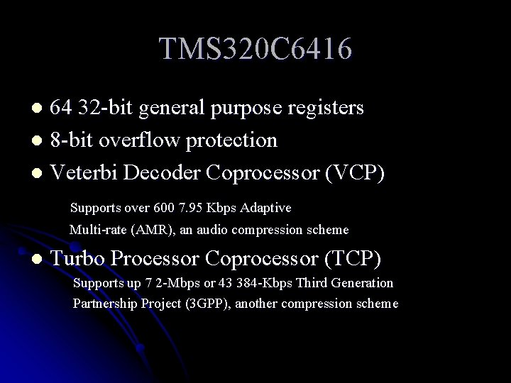 TMS 320 C 6416 64 32 -bit general purpose registers l 8 -bit overflow